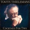 toots thielemans - Cocktails for Two