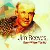 jim reeves - Every Where You Go