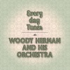 Woody Herman And His Orchestra - Here Comes The Blues