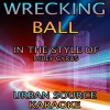 Urban Source Karaoke《Wrecking Ball (Performance Karaoke Version)》[MP3/LRC]