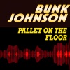 Bunk Johnson《Pallet On the Floor》[MP3/LRC]