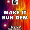 Music Magnet - Make It Bun Dem (Instrumental Version)