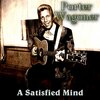 Porter Wagoner - A Satisfield Mind