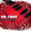 Mr. Chow - Happy Xmas (War is Over)