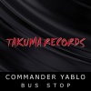 COMMANDER YABLO - Bus Stop (Original Mix)