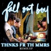 Fall Out Boy - Thnks fr th Mmrs