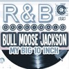 bull moose jackson - I Want a Bowlegged Woman
