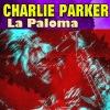Charlie Parker - La Paloma