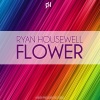 Ryan Housewell - Flower (Dirty Impact Radio Edit)