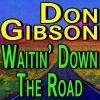 don gibson《Waitin' Down the Road》[MP3/LRC]