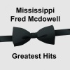 Mississippi Fred McDowel - Big Fat Mamma