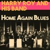 Harry Roy And His Band - Home Again Blues