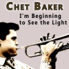 Chet Baker - I'm Beginning to See the Light