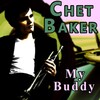 Chet Baker - My Buddy