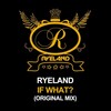 Ryeland - If What? (Original Mix)