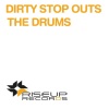 Dirty Stop Outs - The Drums (Original Club Mix)