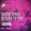 Vadim Spark《Return To You (Original Mix)》[MP3/LRC]