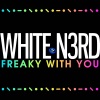 White N3rd - Freaky with You (Radio Edit)