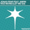 Jonas Fehr、Ampm - Vice Moves (Let Me Go)(Vocal Mix)