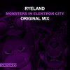 Ryeland - Monsters In Elektron City (Original Mix)