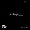 Larry Lan - La Raya (Original Mix)