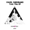 Pavel Sheemano - Trick This (Original Mix)