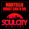 Martello - What Can U Do (Original Mix)