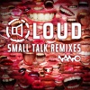 Loud - Small Talk (Remix)