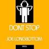 Joe Longbottom - Dont Stop (Remix)