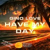 Gino Love - Have My Day (Remix)
