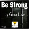 Gino Love - Be Strong (Original Mix)