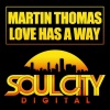 Martin Thomas - Love Has A Way (Original Mix)