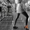 Gino Love - Bet You (Original Mix)