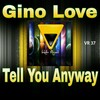 Gino Love - Tell You Anyway (Original Mix)