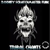 Rodney Scratchmaster Funk - Tribal Chants (Original Mix)