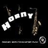 Rodney Scratchmaster Funk - Horny Sax (Rodney Scratchmaster Funk Remix)