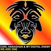 carl hanaghan、my digital enemy - We Are One (Original Mix)