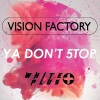 Vision Factory《Ya Don't 5top (Original Mix)》[MP3/LRC]