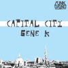 Gene K - Capital City (Original Mix)