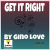 Gino Love - Get It Right (Original Mix)