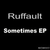 Ruffault - Sometimes (Original Mix)