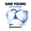 Sam Young - Guilty Pleasure (Original Mix)