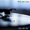 Alex Van Love - Hey Mr DJ (Original Mix)