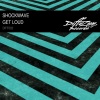 Shockwave《Get Loud (Original Mix)》[MP3/LRC]