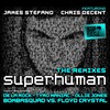 Chris Decent、James Stefano - Superhuman (Bombasquad Versus Floyd Crystal Remix)