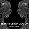 Tetchy、Nik Denton - Bass Shiver (Original Mix)