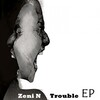 Zeni N - Trouble (Original Mix)