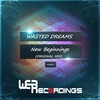 Wasted Dreams - New Beginnings (Original Mix)
