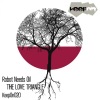 Robot Needs Oil - The Love Triangle (Original Mix)