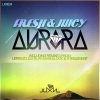 Juicy、Fresh - Aurora (Original Mix)